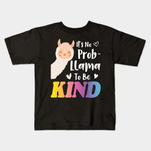 It's No Prob-llama to be Kind, No Prob-llama, Be Kind, Llama, Kindness, Kind, Funny llama Kids T-Shirt